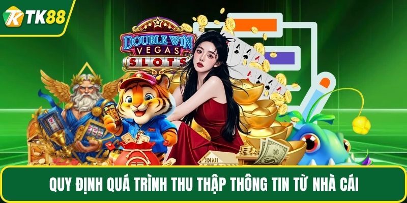 Quy định quá trình thu thập thông tin từ nhà cái